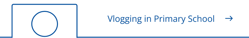 Vlogging in Primary School_task